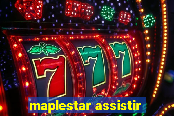 maplestar assistir